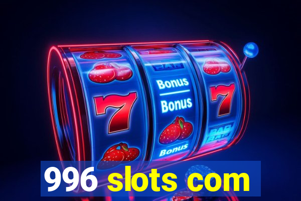 996 slots com